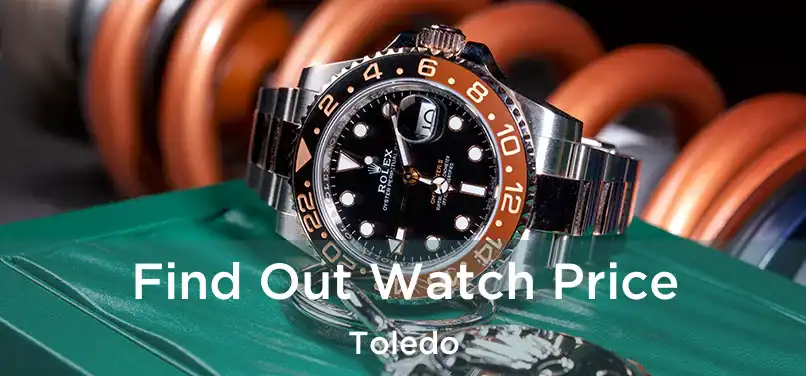  Find Out Watch Price Toledo
