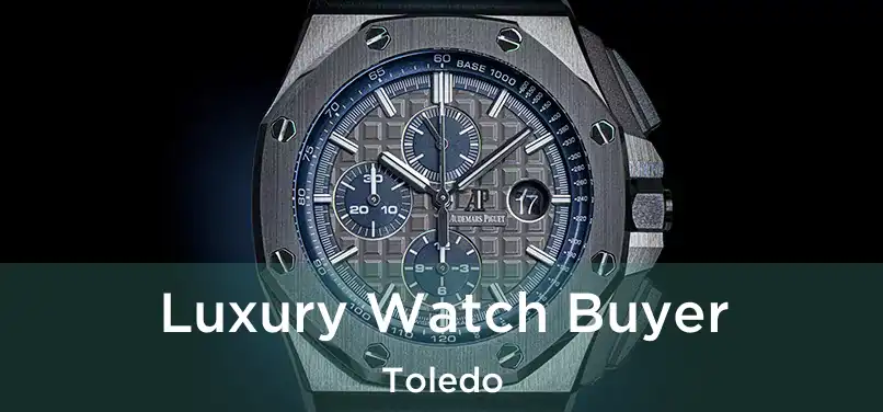  Luxury Watch Buyer Toledo